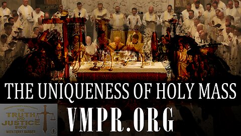 20 Oct 25, The Truth & Justice Show: The Uniqueness of Holy Mass