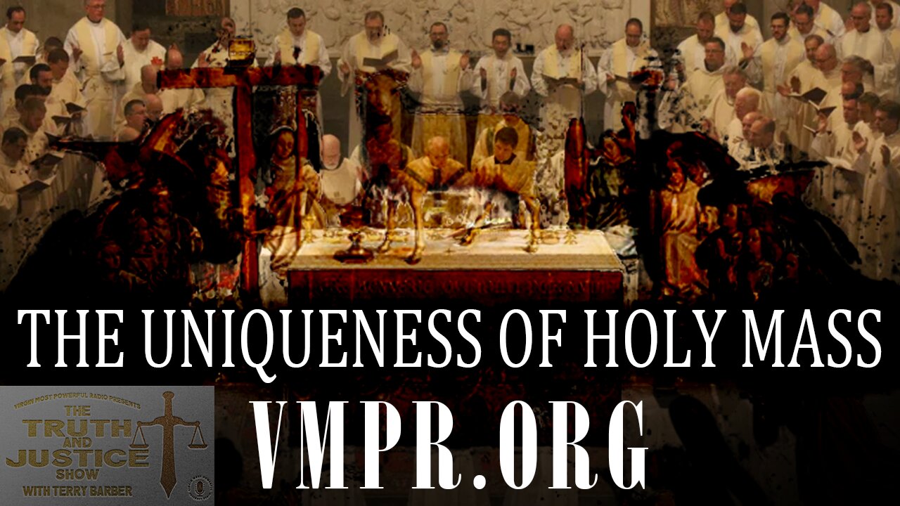 20 Oct 25, The Truth & Justice Show: The Uniqueness of Holy Mass