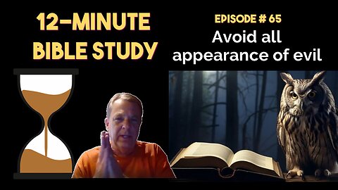 12-Minute Bible Study # 65: Avoid all appearance of evil