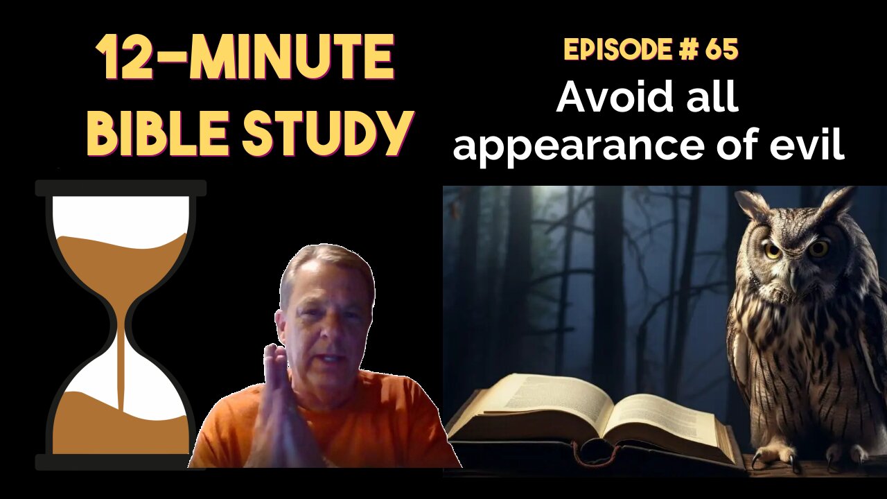 12-Minute Bible Study # 65: Avoid all appearance of evil