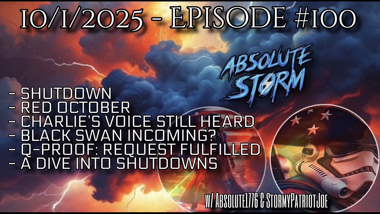 Absolute Storm Ep 100 10/1/25 10pm EDT Shutdown|Red October|Black Swan|Q-Proof