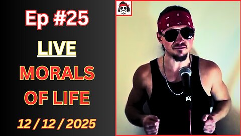 Ep #25 - Morals Of Life