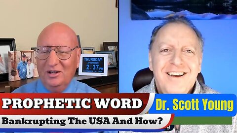 Dr. Scott Young PROPHETIC WORD - Bankrupting The USA And How?