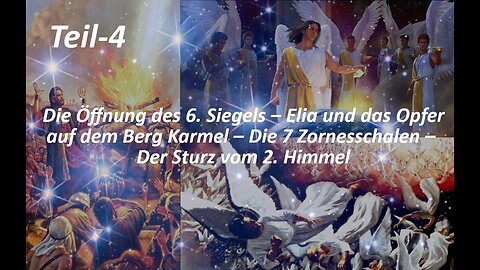 Die Ausgießung der 7 Zornesschalen – Die Karmelherausforderung Elias – Der Sturz vom 2. Himmel_Teil4
