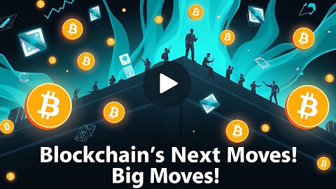 Blockchain's Next Big Moves