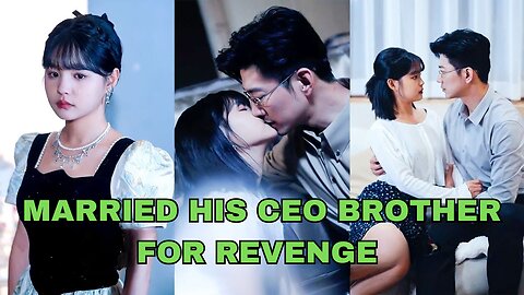 Scumbag cheated on her in front of her, she turned around and married his CEO brother for revenge.