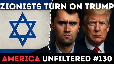 Zionists Turn on Trump, Charlie Kirk Remembered, & Antifa’s Next Move | America Unfiltered #130