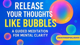 Release Your Thoughts Like Bubbles – A Guided Meditation for Mental Clarity