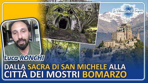 Dalla Sacra di San Michele alla città dei mostri di Bomarzo - Luca Ronchi