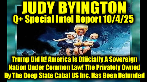 Judy Byington: Un-Redacted 10.4.25 - Trump Did It! America Is Officially A Sovereign Nation Under
