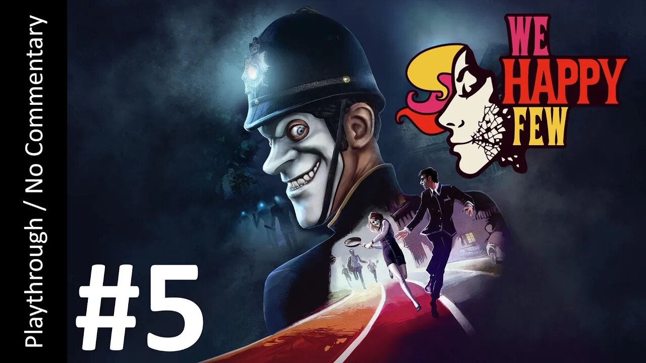 🎭We Happy Few💊(Part 5) playthrough