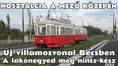 2025.10.23. Új villamosvonal épült Bécsben, részben a mező közepén. Az Aspern Nord-hoz közlekedő 27.
