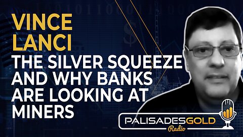 Vince Lanci: The Silver Squeeze and Why Banks Are Looking at Miners