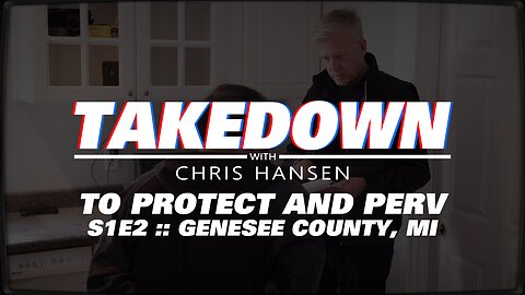 Takedown with Chris Hansen :: S1E2 :: To Protect and Perv