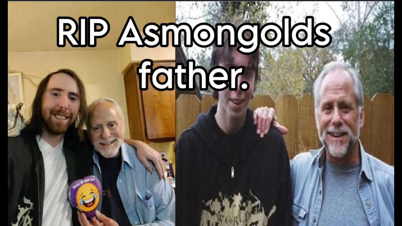 RIP Asmongold's dad