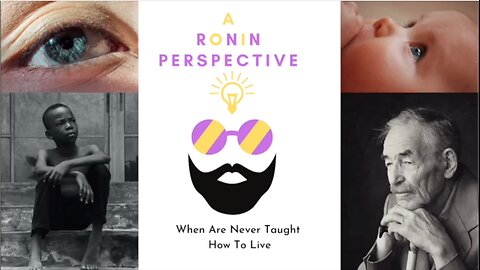 We Are Never Taught How To Live...