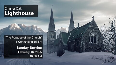 Church Service - Sunday, Feb. 16, 2025 - 10:00 AM - 1 Cor. 15:1-4 - "Purpose"