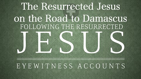 The Resurrected Jesus on the Road to Damascus | Wednesday night