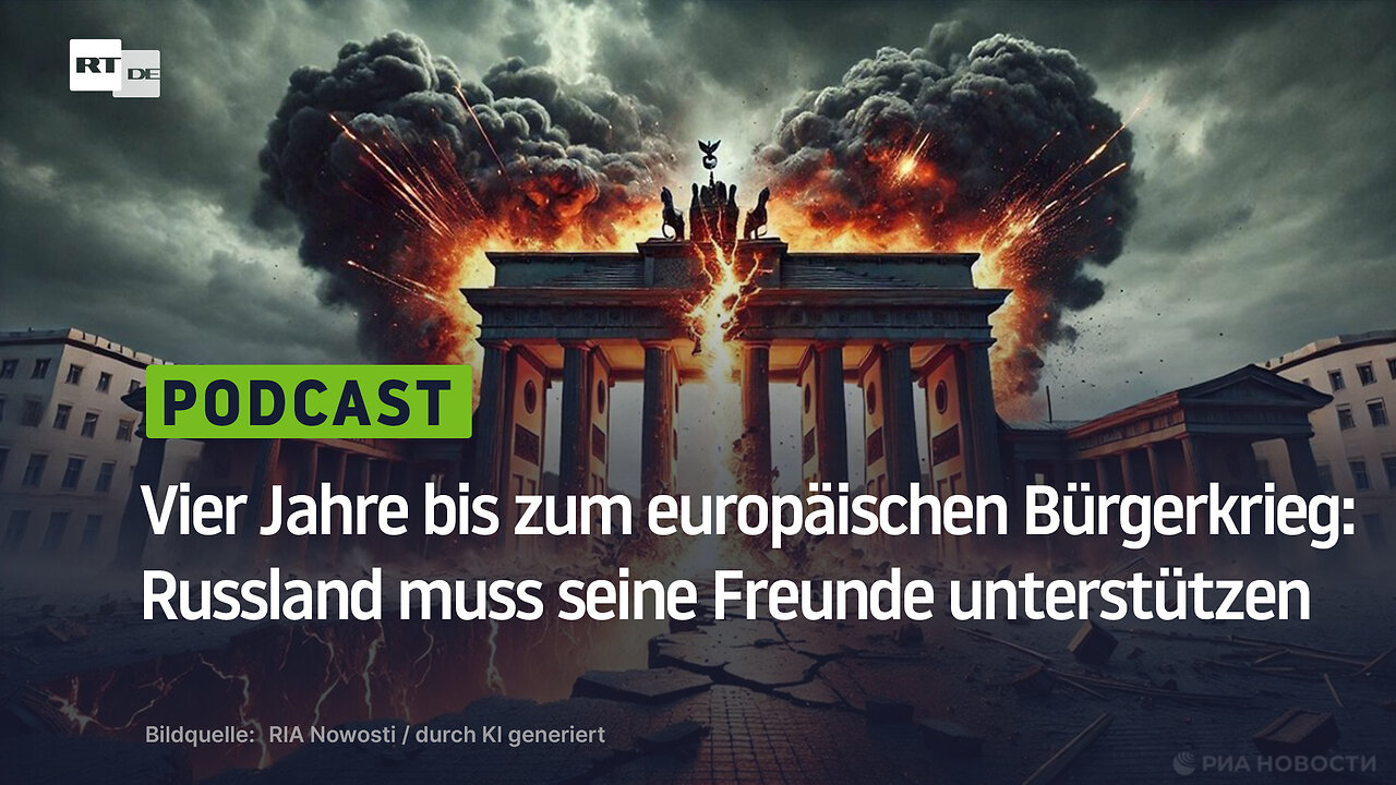 Vier Jahre bis zum europäischen Bürgerkrieg: Russland muss seine Freunde unterstützen