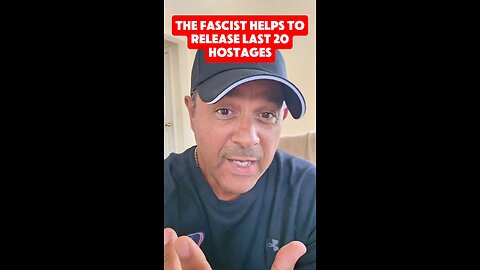 The Fascist Helps To Release the Last 20 Hostages