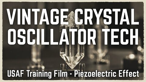 How Quartz Crystals Control Frequency: A Vintage USAF Electronics Lesson