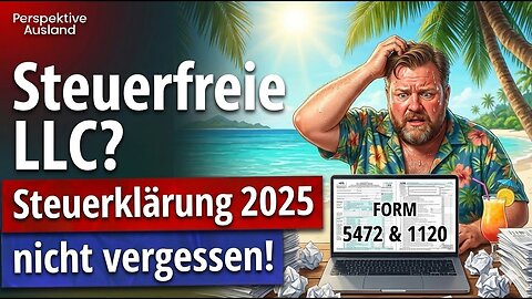Steuerfreie LLC? Warum du trotzdem eine "Mini-Steuererklärung" abgeben MUSST (Deadline 2026)