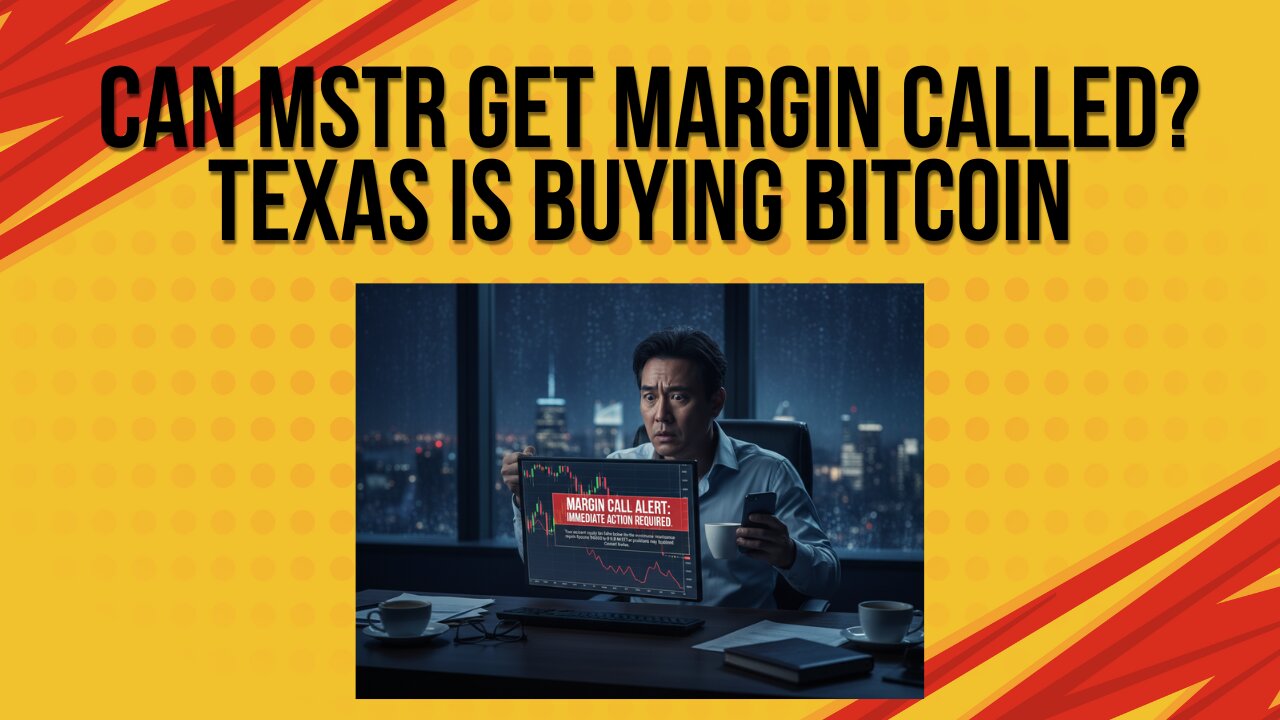 Can MSTR get margin called? + Texas is buying bitcoin