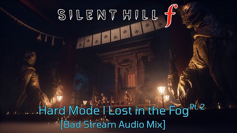 Silent Hill f: Hard Mode I Lost in the Fog Pt.2 [Bad Stream Audio Mix]