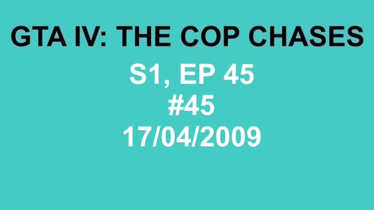 GTA IV: The Cop Chase S1 E45