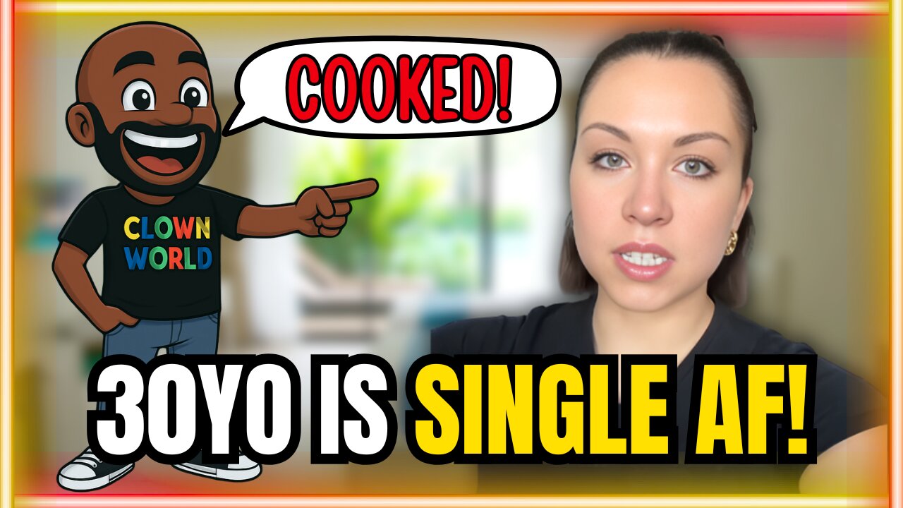 30YO is SINGLE AF! She is COOKED!
