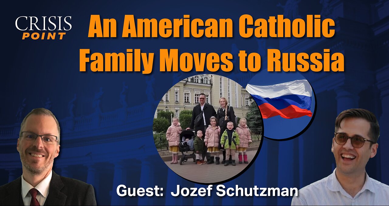 An American Catholic Family Moves to Russia (Guest: Jozef Schutzman)