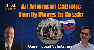 An American Catholic Family Moves to Russia (Guest: Jozef Schutzman)