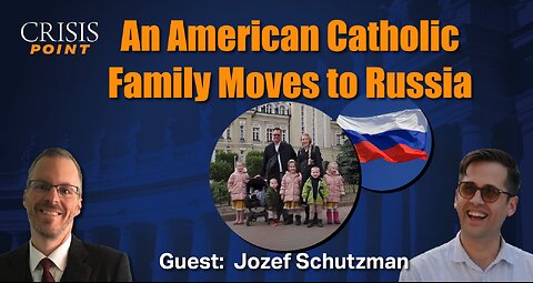 An American Catholic Family Moves to Russia (Guest: Jozef Schutzman)