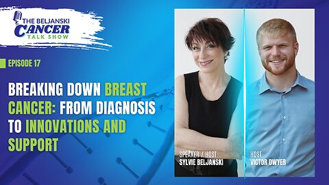 Breaking Down Breast Cancer: From Diagnosis to Innovations and Support with Sylvie Beljanski | Ep 17