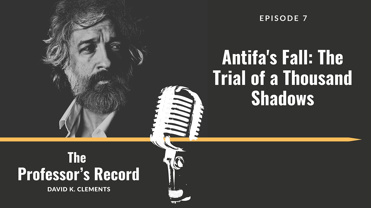 Ep. 7 - Antifa's Fall: The Trial of a Thousand Shadows