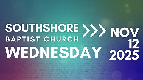 Wednesday Evening Service November 12, 2025 I Pastor Jayme Jackson I Southshore Baptist Church