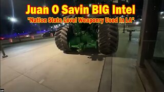 Juan O Savin & John Michael Chambers BIG Intel Jan 13: "Nation State Level Weaponry Used In LA"