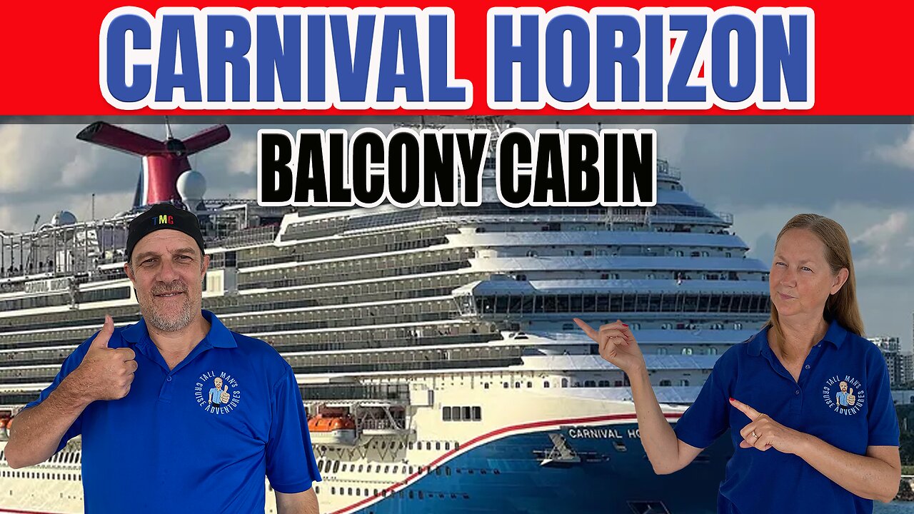 Carnival Horizon Balcony Cabin 8281 | Tall Man's Cruise Adventures