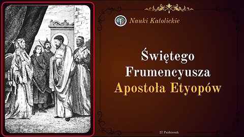 Porwani przez dzikusów - stali się apostołami narodu! Św. Frumencjusz (27 października)