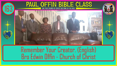 163| Remember Your Creator. (English) Bro Edwin Offin - Church of Christ