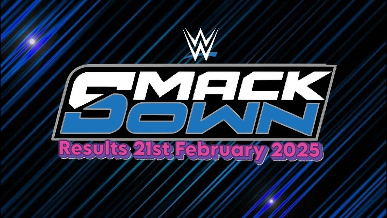 WWE Smackdown Results 21st February 2025