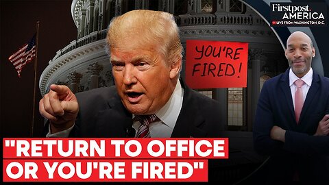 Donald Trump to Fire Federal Employees Who Don't End Work From Home | Firstpost America