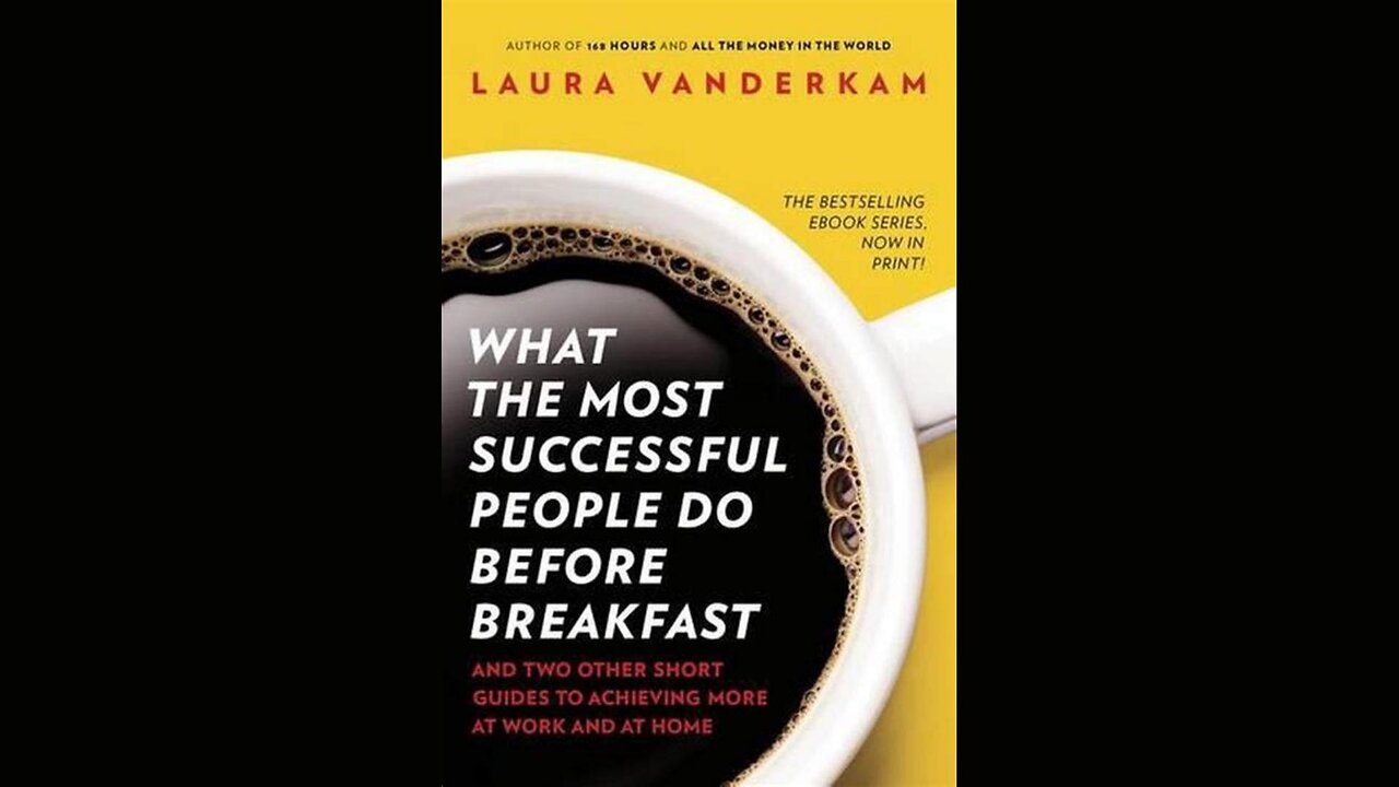 What the Most Successful People Do Before Breakfast by Laura Vanderkam | Summary