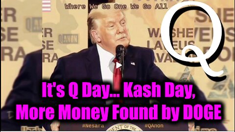 New Sarge Major 2.18.25 - It's Q Day... Kash Day, More Money Found by DOGE