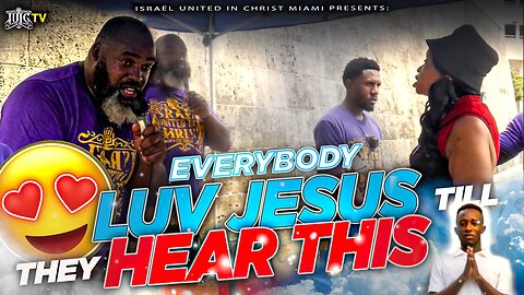 EVERYBODY LOVES JESUS TELL THE HEAR THIS...