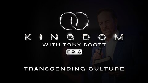 The Kingdom w/ Tony Scott | Ep. 6 Transcending Culture