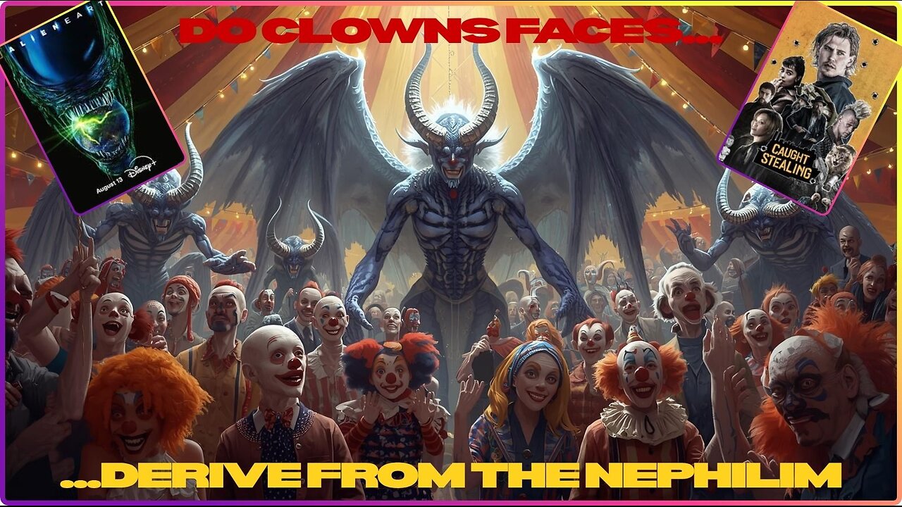 Do Clowns Appearance Derive From The Nephilim? Alien Earth & Caught Stealing 2025.
