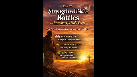 🌅 Day 37 — Strength for Hidden Battles and Readiness for Holy Days