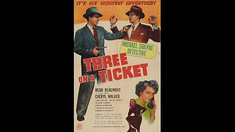Three on a Ticket (1947) | Directed by Sam Newfield