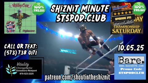 SHIZNIT MINUTE 10.05.25 - BT TALKS SMACKDOWN TAG !